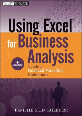 Using Excel for Business Analysis: A Guide to Financial Modelling Fundamentals (Kindle Edition)