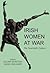 Irish Women at War: The Twentieth Century