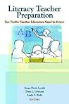 Literacy Teacher Preparation: Ten Truths Teacher Educators Need to Know Literacy Teacher Preparation: Ten Truths Teacher Educators Need to Know