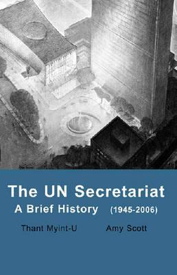 The Un Secretariat: A Brief History, 1945-2006