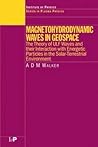 Magnetohydrodynamic Waves in Geospace: The Theory of ULF Waves and their Interaction with Energetic Particles in the Solar-Terrestrial Environment (Series in Plasma Physics) Magnetohydrodynamic Waves in Geospace: The Theory of ULF Waves and their Interaction with Energetic Particles in the Solar-Terrestrial Environment (Series in Plasma Physics)