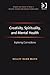 Creativity, Spirituality, and Mental Health: Exploring Connections