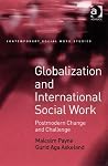 Globalization and International Social Work: Postmodern Change and Challenge (Contemporary Social Work Studies) Globalization and International Social Work: Postmodern Change and Challenge (Contemporary Social Work Studies)