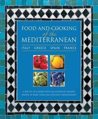 Food and Cooking of the Mediterranean: Italy, Greece, Spain & France: A box set of 4 96-page books with 265 authentic recipes shown in more than 1160 evocative photographs