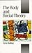 The Body and Social Theory (Published in association with Theory, Culture & Society)