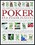 The Complete Practical Guide to Poker & Poker Playing: A Complete Illustrated Guide To The Game Of Poker - Including History, Poker Legends, Notable ... Tips For Success For Players At All Levels
