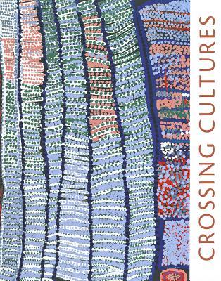 Crossing Cultures: The Owen and Wagner Collection of Contemporary Aboriginal Australian Art at the Hood Museum of Art (Paperback)