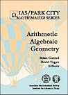 Arithmetic Algebraic Geometry (Ias/Park City Mathematic) Arithmetic Algebraic Geometry (Ias/Park City Mathematic)