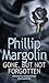 Gone, But Not Forgotten by Phillip Margolin