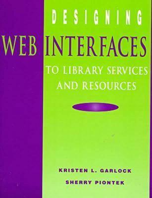 Designing Web Interfaces to Library Services and Resources (Ala Editions)