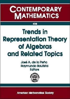 Trends in Representation Theory of Algebras and Related Topics: Workshop on Representations of Algebras and Related Topics, August 11-14, 2004, Queretaro, Mexico (Contemporary Mathematics, Vol. 406)