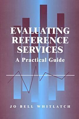 Evaluating Reference Services: A Practical Guide