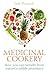 Medicinal Cookery: How You ...