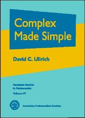 Complex Made Simple (Graduate Studies in Mathematics) (Graduate Studies in Mathematics, 97)