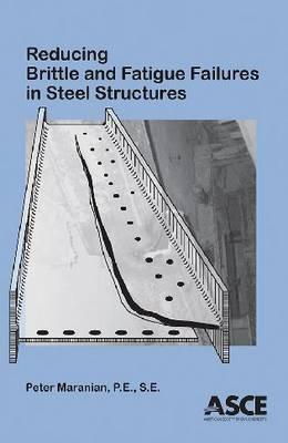 Reducing Brittle and Fatigue Failures in Steel Structures (Paperback)