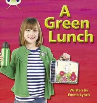 Bug Club Phonics Non-fiction Set 10 A Green Lunch (Bug Club Phonics)