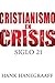 Cristianismo En Crisis by Hank Hanegraaff Cristianismo En Crisis by Hank Hanegraaff