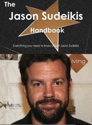 The Jason Sudeikis Handbook - Everything You Need to Know about Jason Sudeikis