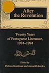 After the Revolution: Twenty Years of Portuguese Literature, 1974-1994 After the Revolution: Twenty Years of Portuguese Literature, 1974-1994