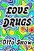Love Drugs by Otto Snow