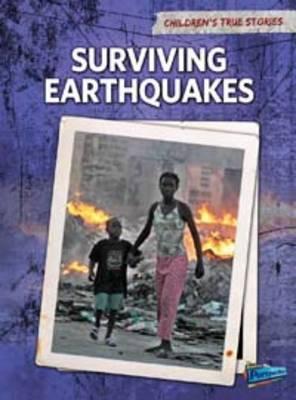 Surviving Earthquakes (Children's True Stories. Natural Disasters)