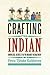 Crafting 'The Indian': Knowledge, Desire, and Play in Indianist Reenactment