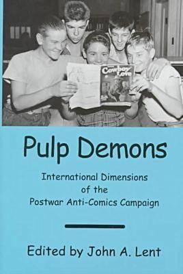 Pulp Demons: International Dimensions of the Postwar Anti-Comics Campaign
