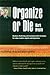 Organize or Die: Business, Marketing and Communication Strategies for Labor Leaders, Agents and Organizers