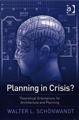 Planning in Crisis?: Theoretical Orientations for Architecture and Planning