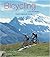 Bicycling: Along the World's Most Exceptional Routes