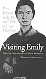 Visiting Emily: Poems Inspired by the Life and Work of Emily Dickinson