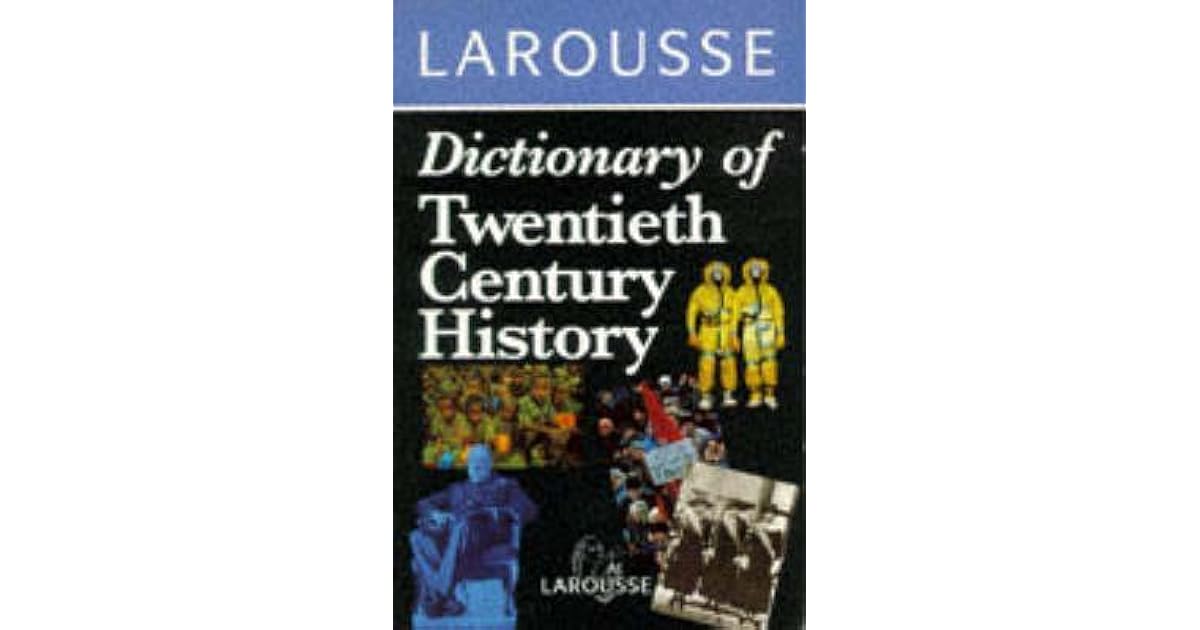 Larousse Dictionary of Twentieth Century History by Bruce Lenman