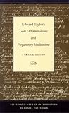 Edward Taylor's Gods Determinations and Preparatory Meditations: A Critical Edition