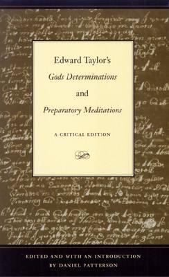 Edward Taylor's Gods Determinations: And, Preparatory Meditations: A Critical Edition