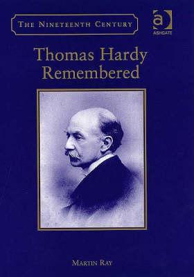 Thomas Hardy Remembered (The Nineteenth Century Series)