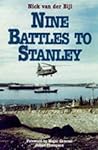 Nine Battles to Stanley by Van der Bijl, Nick (1999) Hardcover