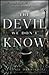 The Devil We Don't Know: Th...