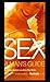 Sex: A Man's Guide