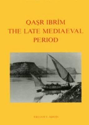 Qasr Ibrim. The Late Medieval Period (Excavation Memoirs, 59)