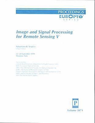 Image and Signal Processing for Remote Sensing V: 22-24 September 1999 Florence, Italy (Europto Series, Vol 3871)