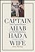 Captain Ahab Had a Wife: New England Women and the Whalefishery, 1720-1870 (Gender and American Culture)