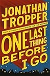 One Last Thing Before I Go by Jonathan Tropper