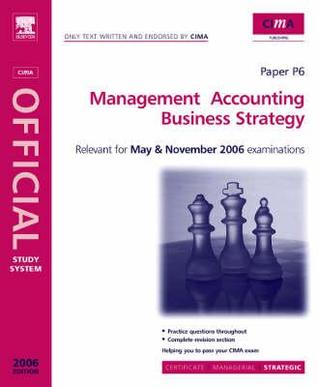 CIMA Study Systems 2006: Management Accounting- Business Strategy (CIMA Study Systems Strategic Level 2006)
