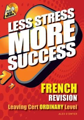 FRENCH Revision Leaving Cert Ordinary Level (Less Stress More Success) (French Edition)