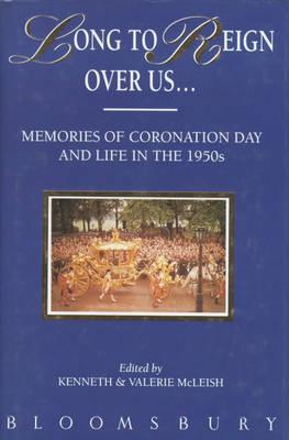 Long to Reign over Us... Memories of Coronation Day and of Life in the 1950s
