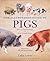 Illustrated Guide to Pigs: ...