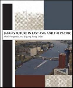 Japan's Future in East Asia and the Pacific: In Honour of Professor Peter Drysdale