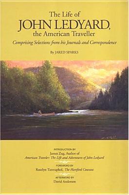 The Life of John Ledyard, the American Traveller: Comprising Selections from his Journals and Correspondence (Paperback)