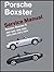 Porsche Boxster, Boxster S Service Manual: 1997, 1998, 1999, 2000, 2001, 2002, 2003, 2004: 2.5 Liter, 2.7 Liter, 3.2 Liter Engines