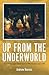 Up from the Underworld by Andrew    Reeves